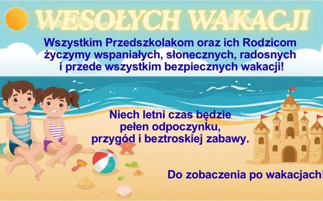 Bezpiecznych i wesołych Wakacji